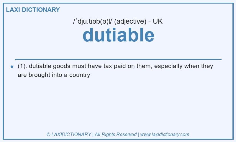Definition dutiable in British English