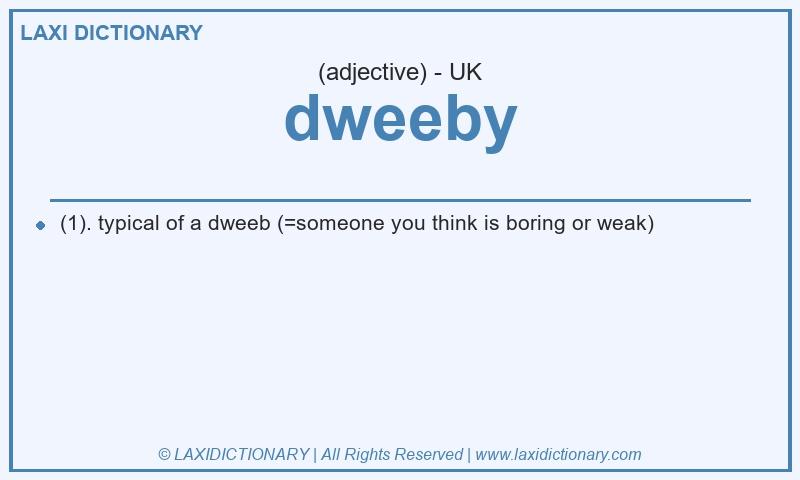 Definition dweeby in British English