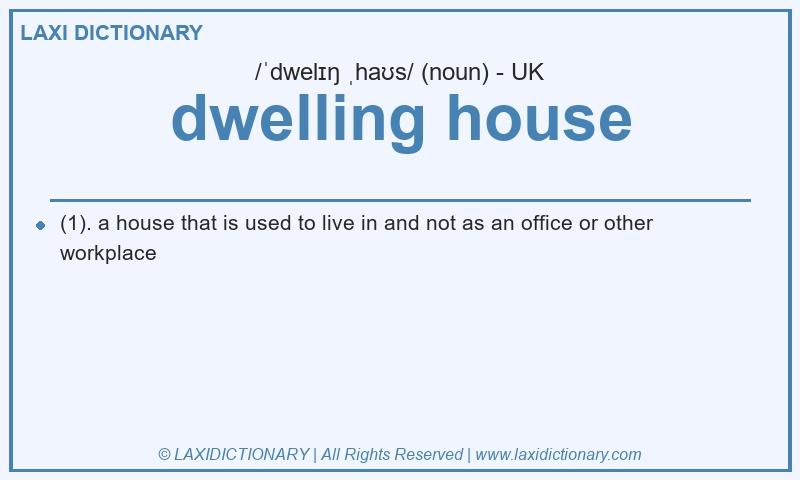 Definition dwelling house in British English