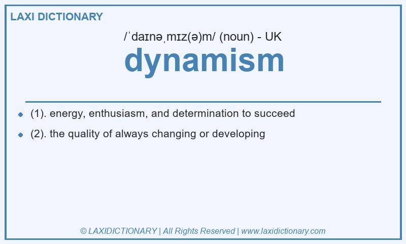 Definition dynamism in British English