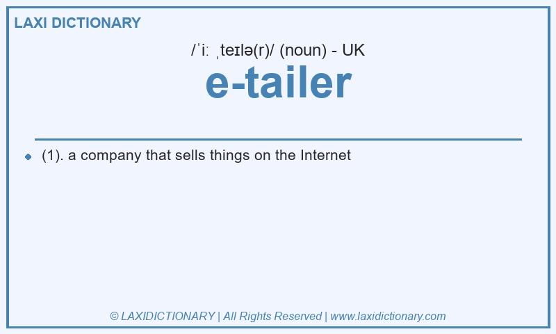 Definition e-tailer in British English