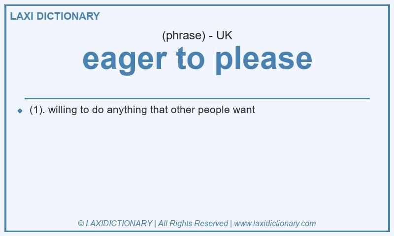 Definition eager to please in British English