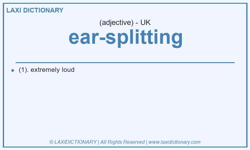 Definition ear-splitting in British English