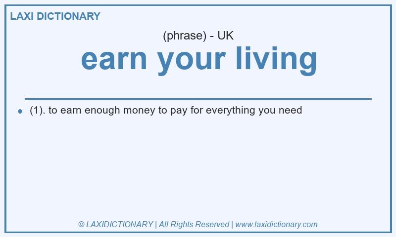 Definition earn your living in British English