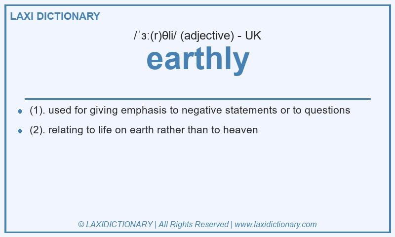 Definition earthly in British English