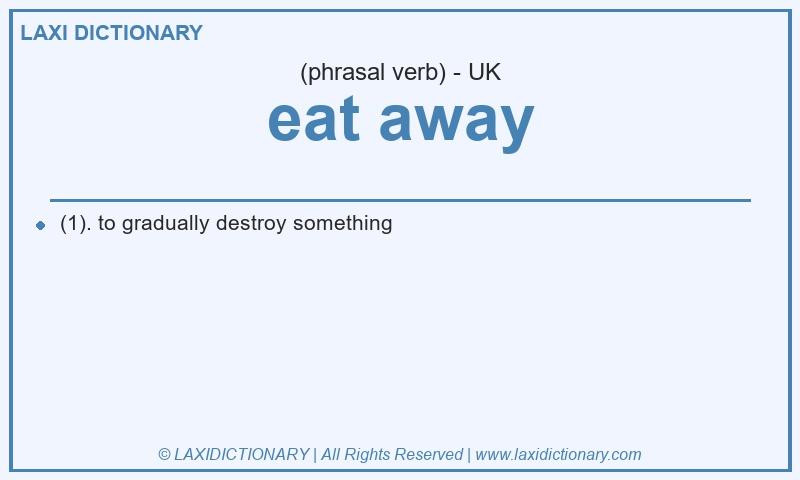 Definition eat away in British English