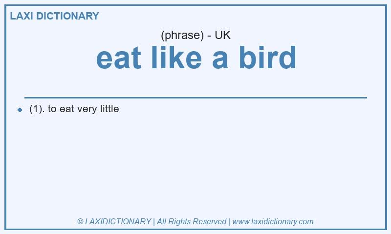 Definition eat like a bird in British English