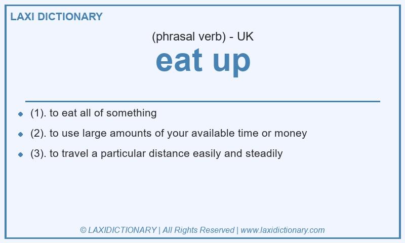 Definition eat up in British English