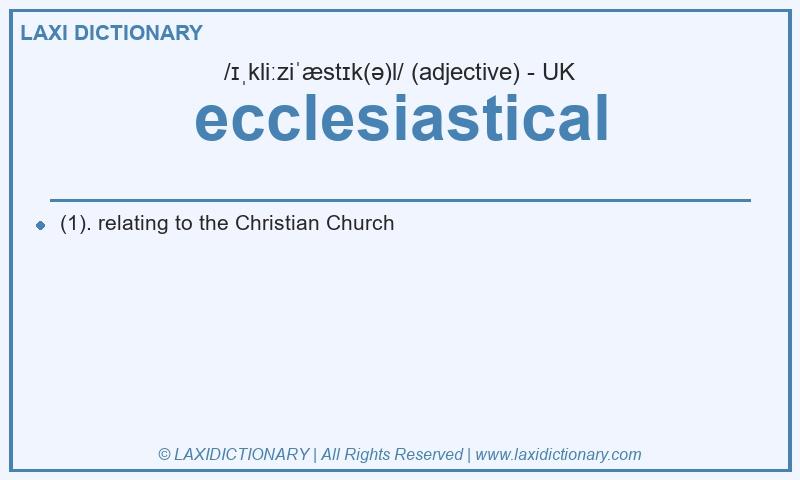 Definition ecclesiastical in British English