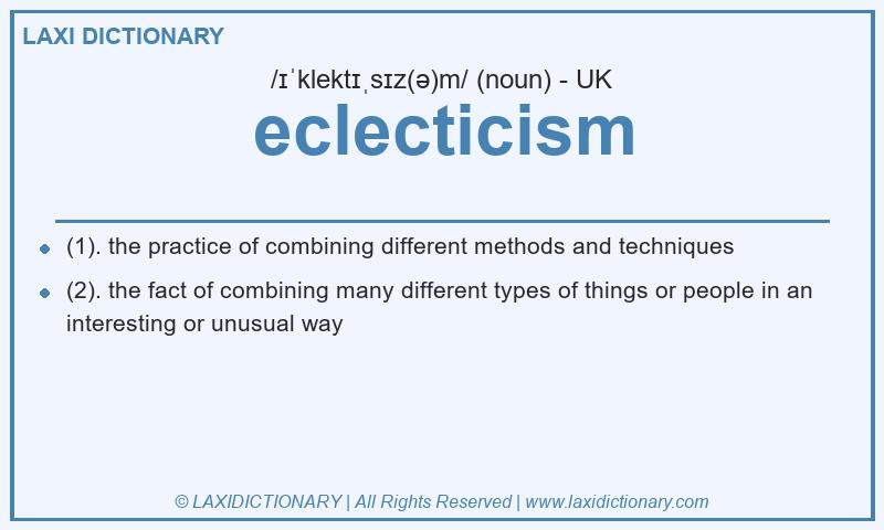 Definition eclecticism in British English