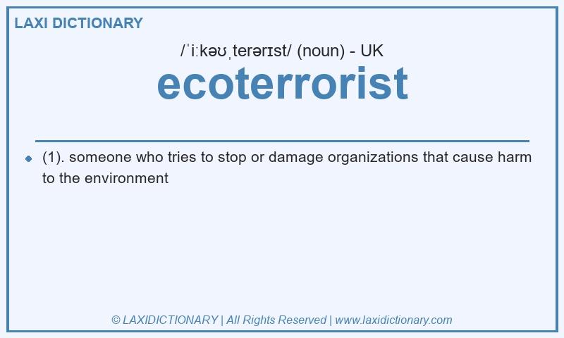 Definition ecoterrorist in British English
