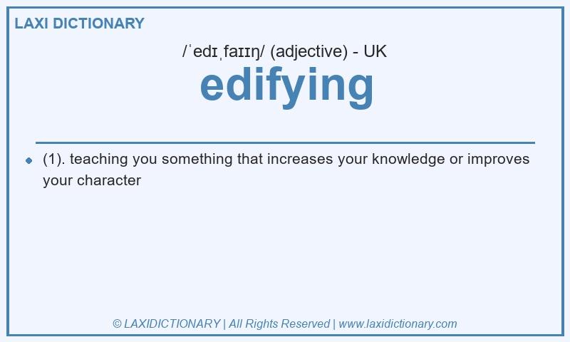 Definition edifying in British English
