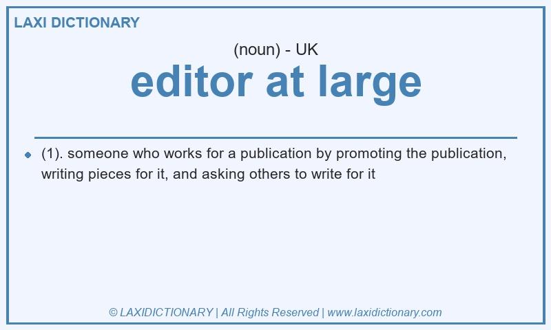 Definition editor at large in British English