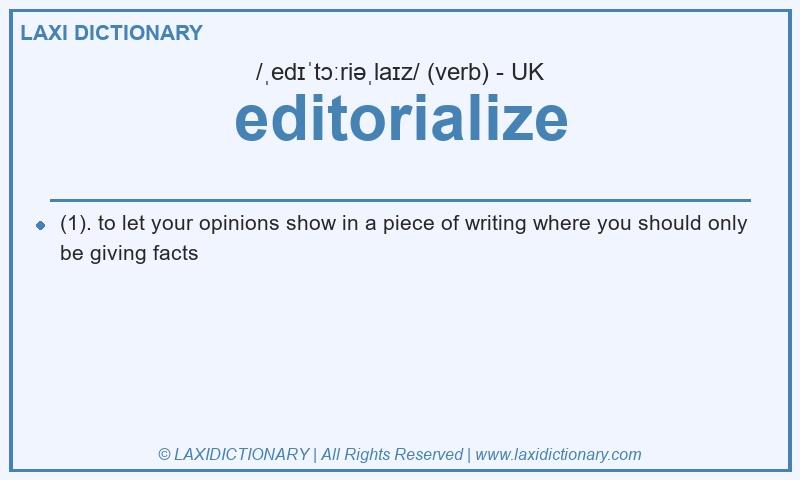 Definition editorialize in British English