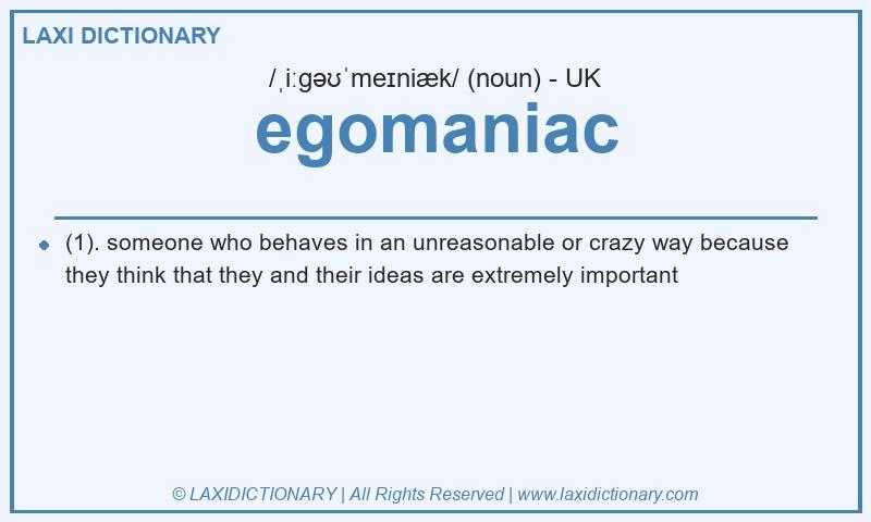 Definition egomaniac in British English