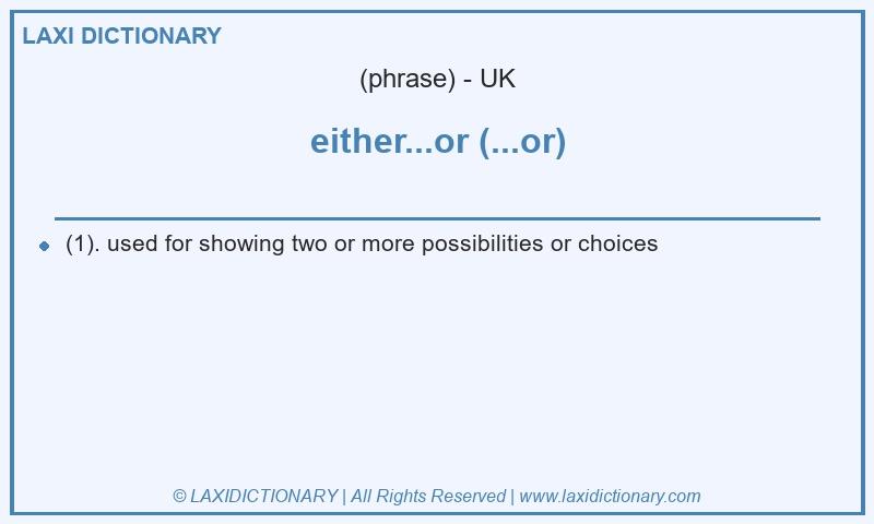 Definition either...or (...or) in British English