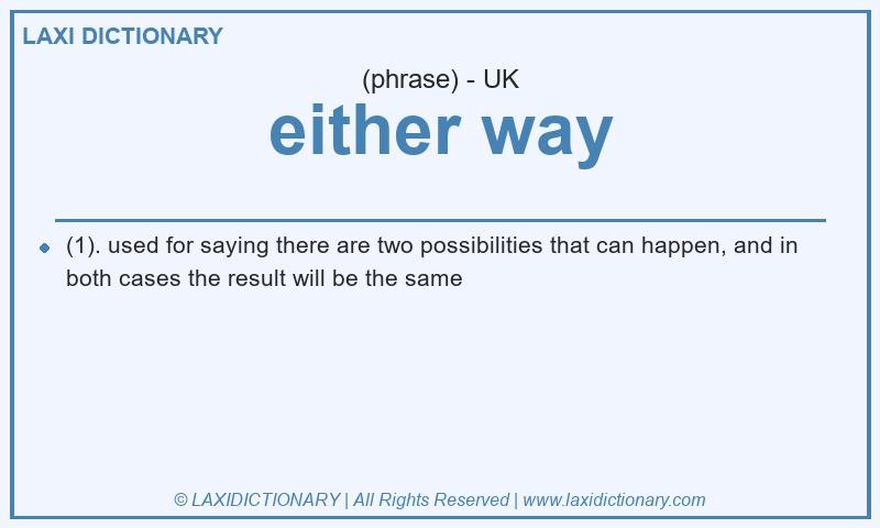 Definition either way in British English