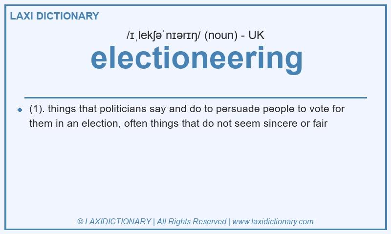 Definition electioneering in British English