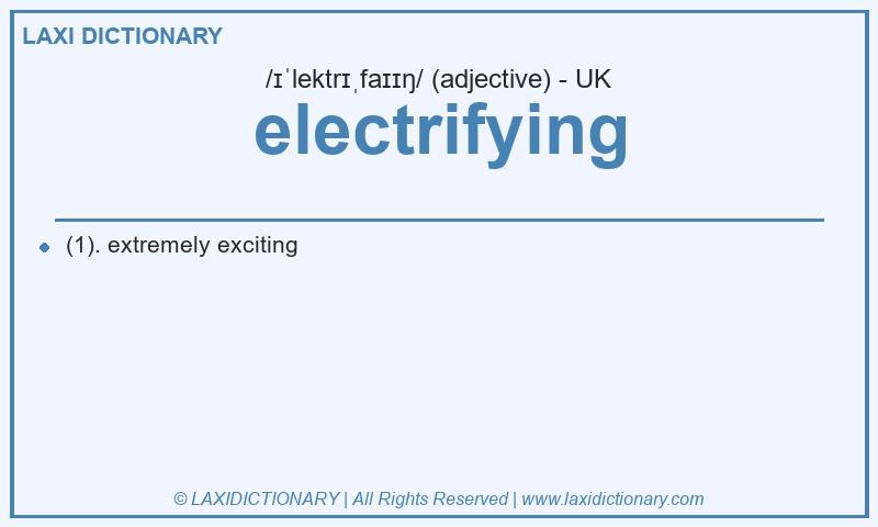 Definition electrifying in British English