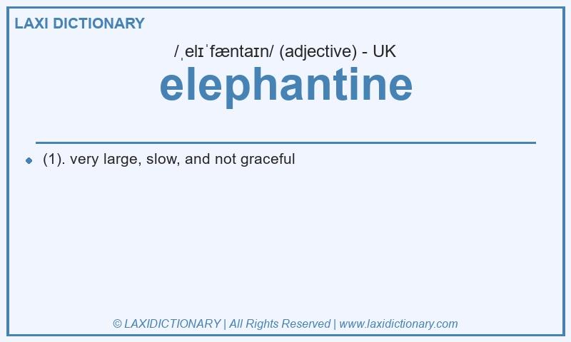 Definition elephantine in British English