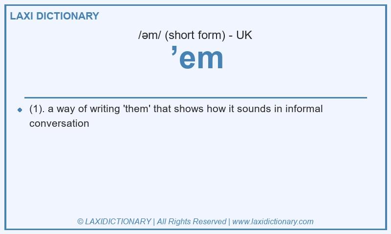 Definition ’em in British English