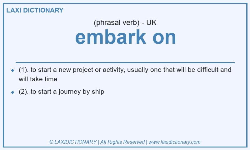 Definition embark on in British English