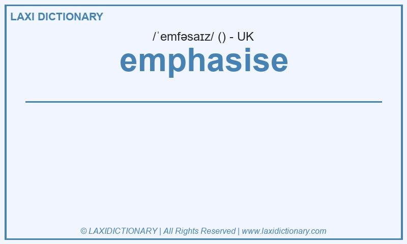 Definition emphasise in British English