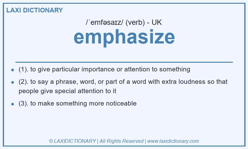 Definition emphasize in British English