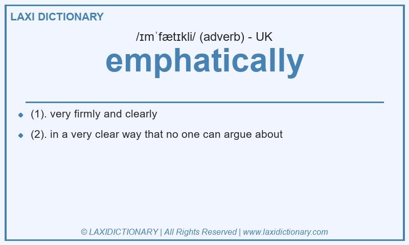 Definition emphatically in British English