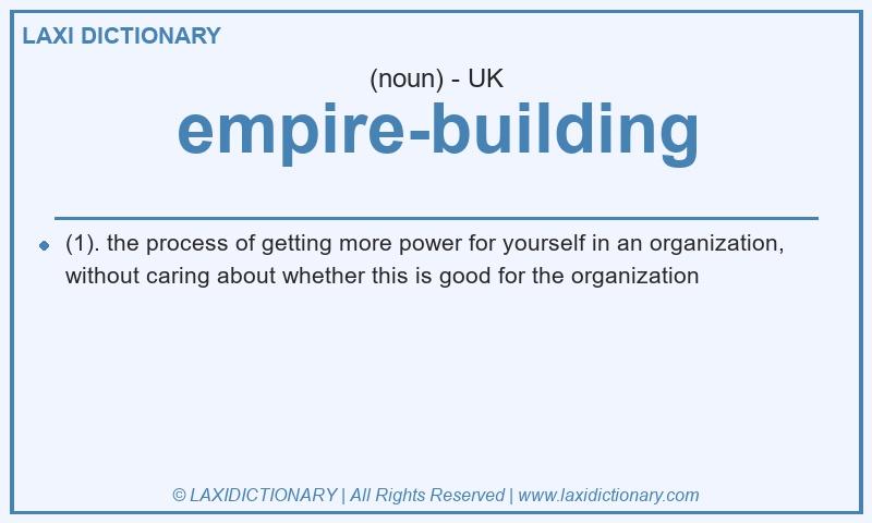 Definition empire-building in British English