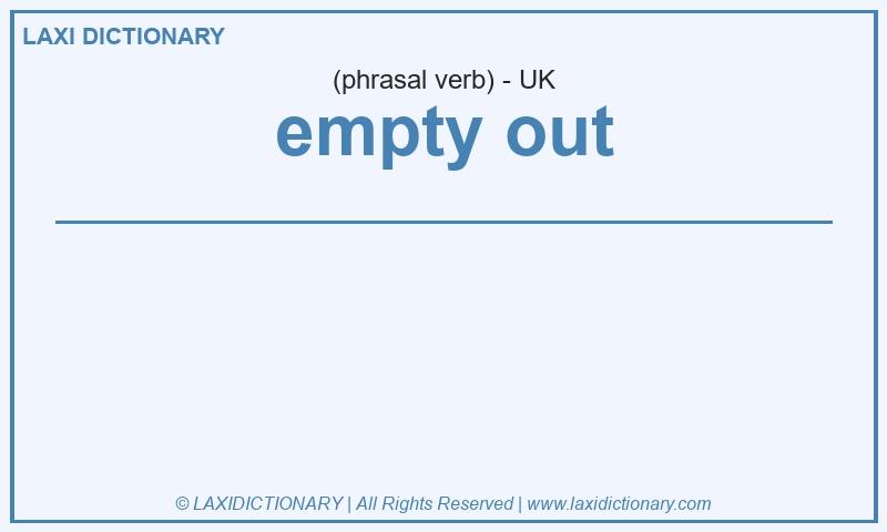 Definition empty out in British English