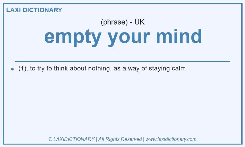 Definition empty your mind in British English