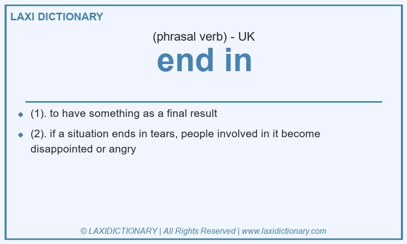 Definition end in in British English