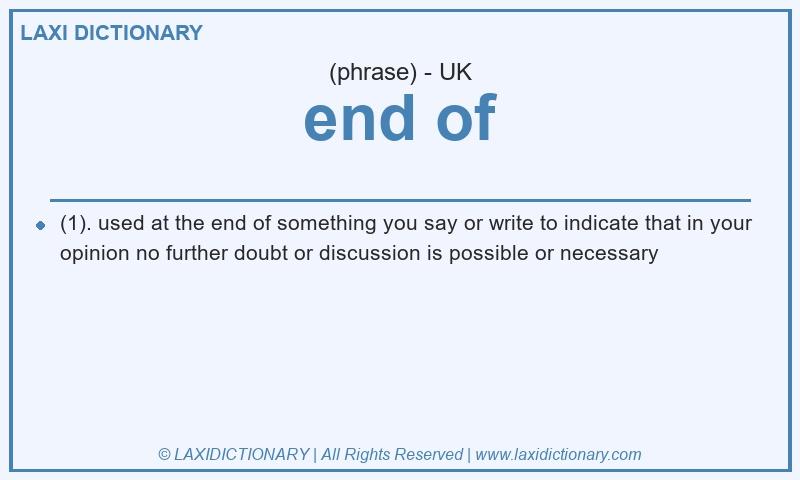 Definition end of in British English