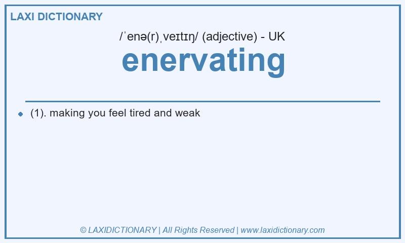 Definition enervating in British English