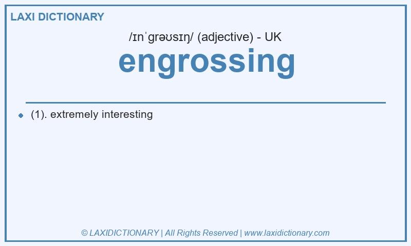 Definition engrossing in British English