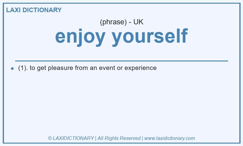 Definition enjoy yourself in British English