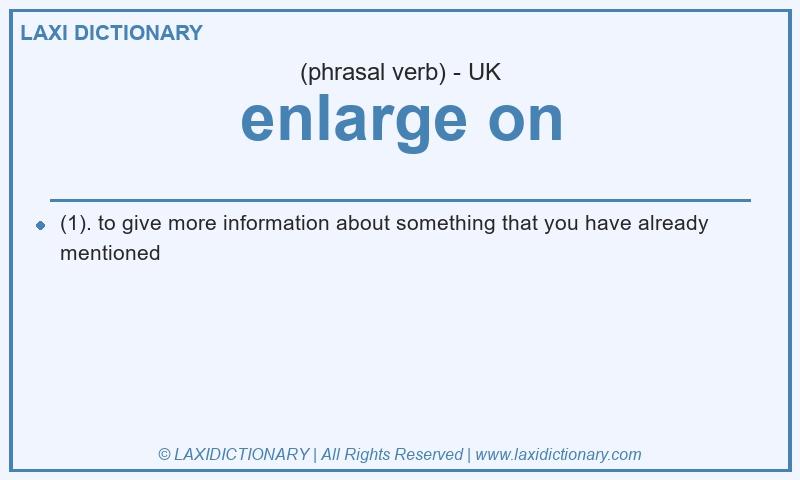 Definition enlarge on in British English