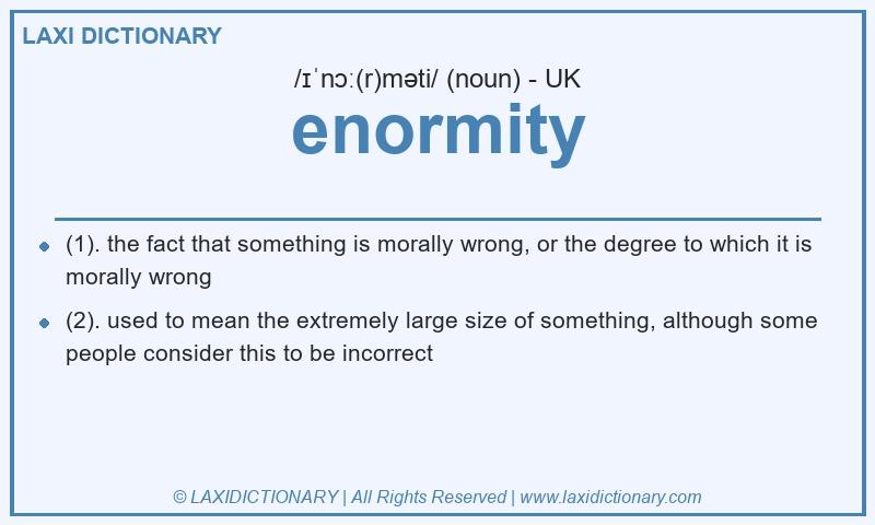 Definition enormity in British English