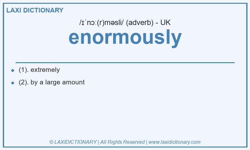 Definition enormously in British English