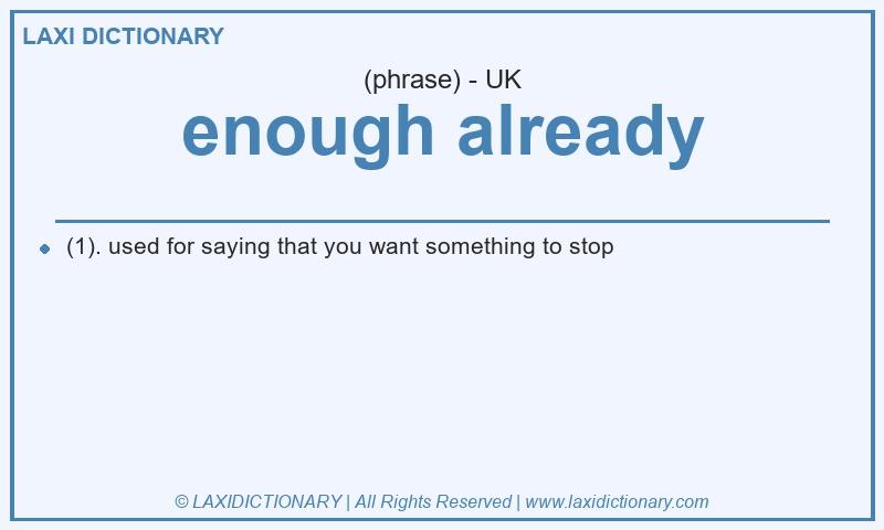 Definition enough already in British English