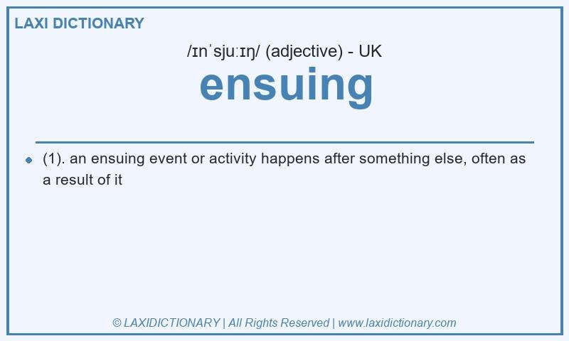 Definition ensuing in British English
