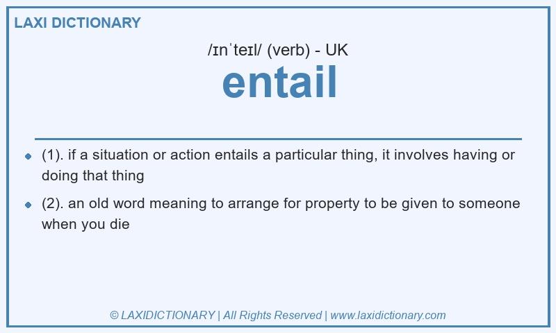Definition entail in British English