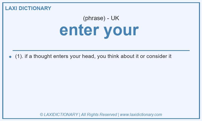 Definition enter your  in British English