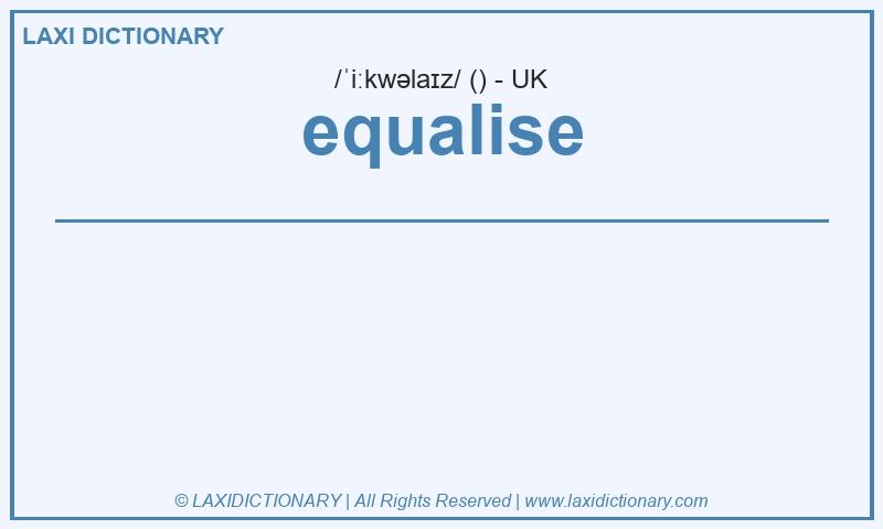 Definition equalise in British English