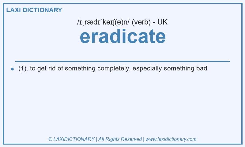 Definition eradicate in British English