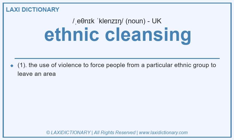 Definition ethnic cleansing in British English