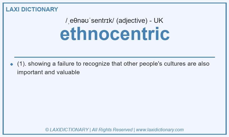 Definition ethnocentric in British English