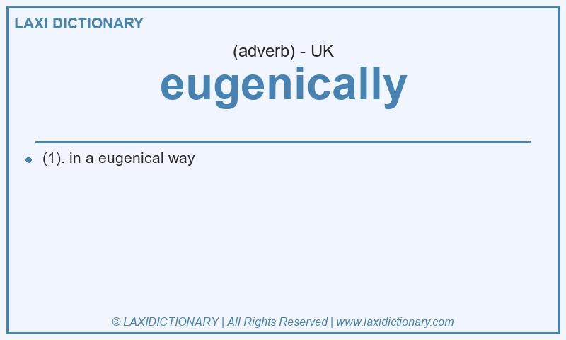 Definition eugenically in British English