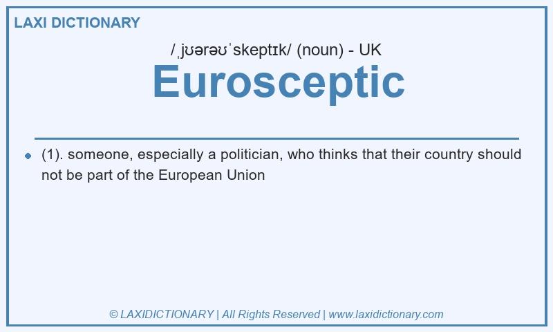 Definition Eurosceptic in British English